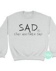 (SAD) Stay Another Day Sweatshirt