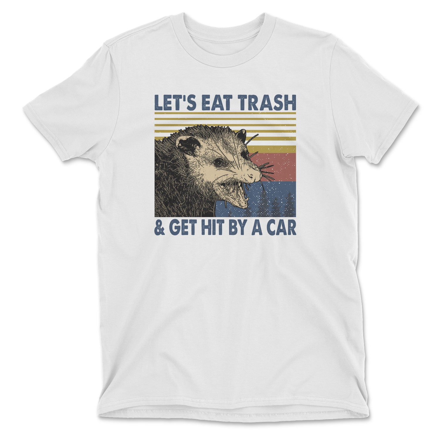 Let&#39;s Eat Trash And Get Hit By A Car Possum Retro Tee